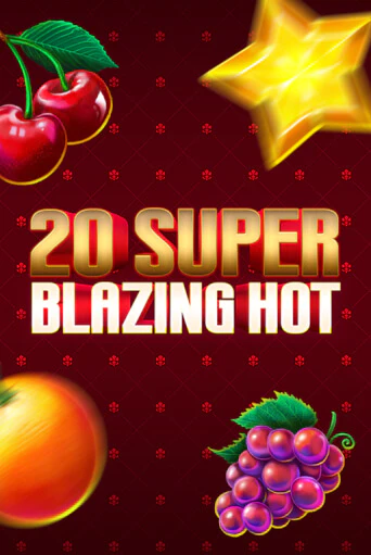 Бесплатная версия игры 20 Super Blazing Hot | Champion Slots 