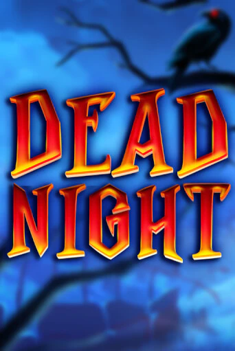 Бесплатная версия игры Dead Night | Champion Slots 