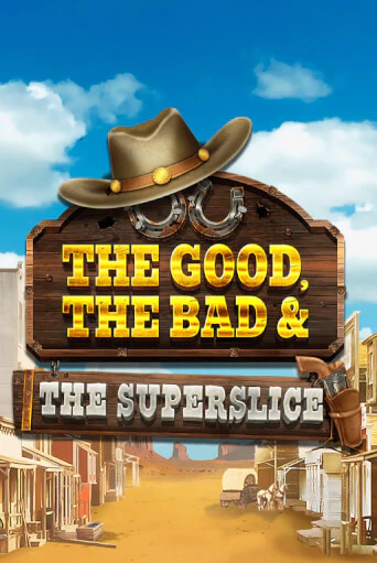 Бесплатная версия игры The Good, the Bad and the SuperSlice | Champion Slots 